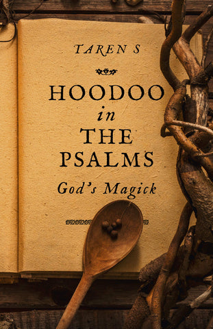 Hoodoo in the Psalms Gods Magick by Taren S