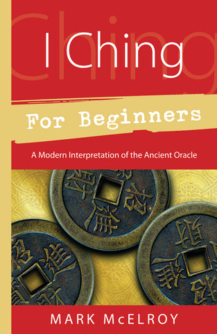 I Ching for Beginners By Mark McElroy