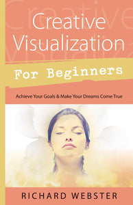 Creative Visualization for Beginners By Richard Webster