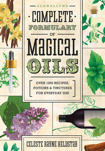 Llewellyns Complete Formulary of Magical Oils By Celeste Rayne Heldstab