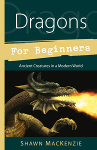 Dragons for Beginners BY Shawn Mackenzie