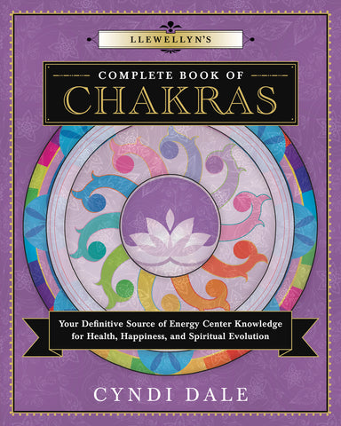 Llewellyns Complete Book of Chakras By Cyndi Dale