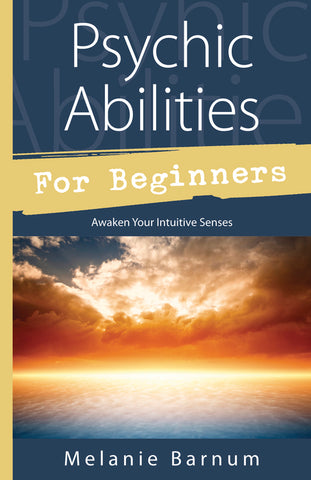 Psychic Abilities for Beginners By Melanie Barnum