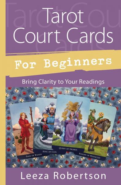 Tarot Court Cards For Beginners by Leeza Robertson
