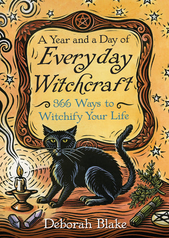 Year and a Day of Everyday Witchcraft A By Deborah Blake