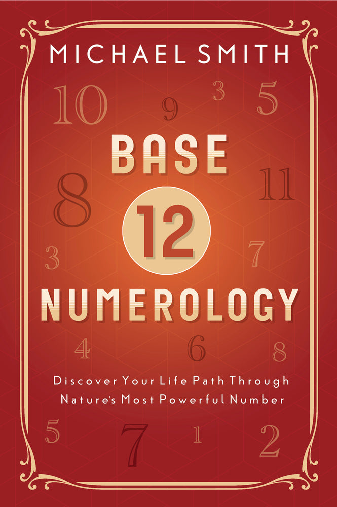 Base 12 Numerology By Michael Smith