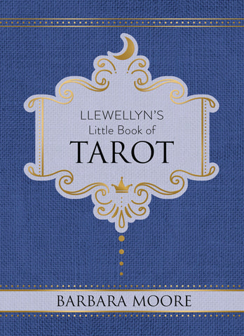 Llewellyns Little Book of Tarot By Barbara Moore