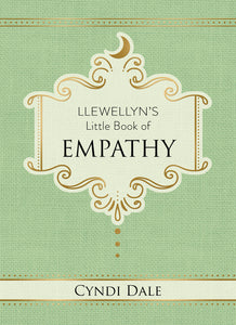 Llewellyns Little Book of Empathy By Cyndi Dale