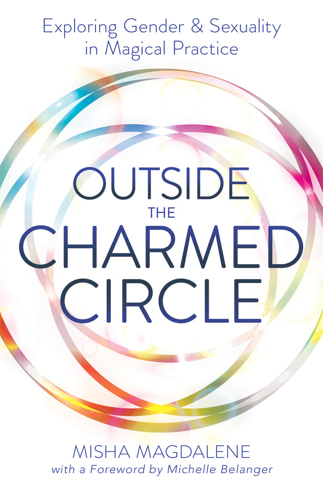 Outside the Charmed Circle By Misha Magdalene & Michelle Belanger