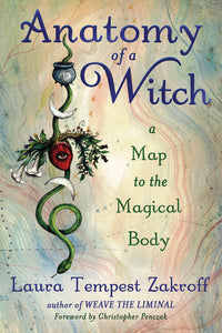 Anatomy of a Witch by Laura Tempest Zakroff & Christopher Penczak