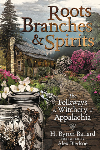 Roots Branches & Spirits By H Byron Ballard & Alex Bledsoe