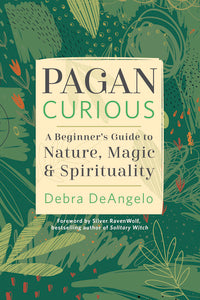 Pagan Curious by Debra DeAngelo & Silver RavenWolf
