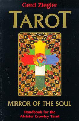 Tarot Mirror Of The Soul a Handbook For The Aleister Crowley (Thoth) Deck by Gerd Ziegler