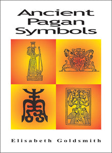 Ancient Pagan Symbols by Elisabeth Goldsmith