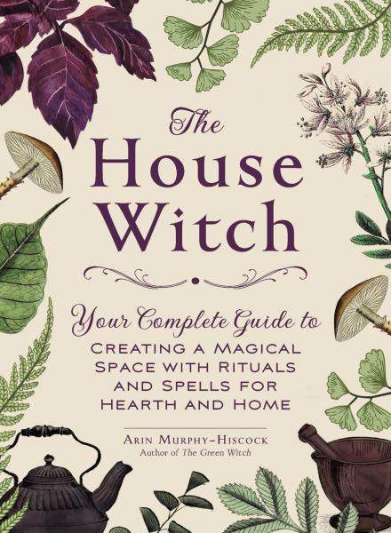 House Witch by Arin Murphy Hiscock