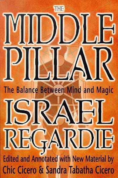 Middle Pillar The Balance Between Mind & Magic by Israel Regardie