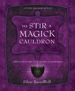 To Stir A Magic Cauldron By Silver Ravenwolf