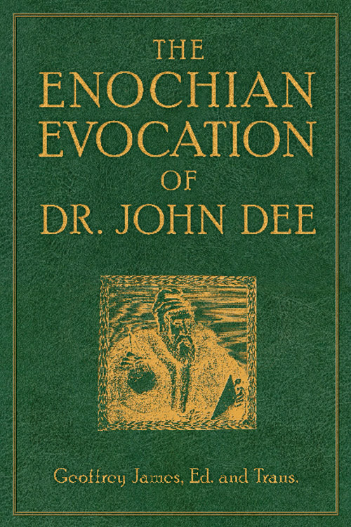 Enochian Evocation of Dr John Dee Edited and Translated by Geoffrey James