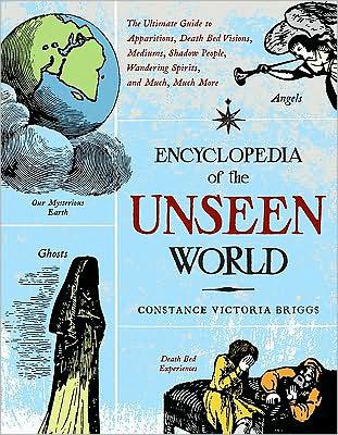 Encyclopedia of the Unseen World by Constance Victoria Briggs