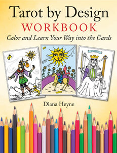 Tarot by Design Workbook Color and Learn Your Way into the Cards by Diana Heyne