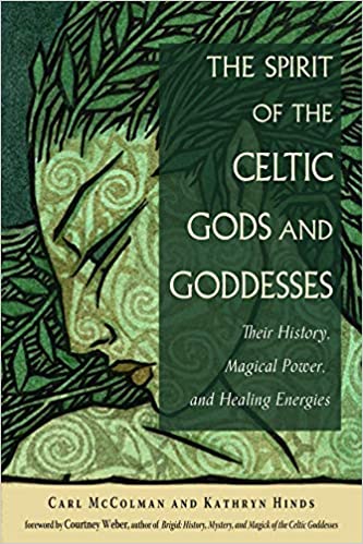 Spirit of the Celtic Gods and Goddesses by Carl McColman