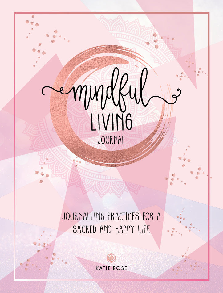 Mindful Living Journal By Katie Rose