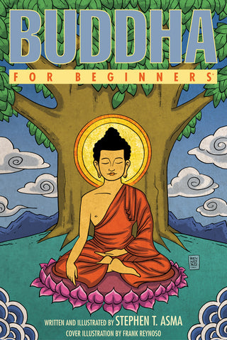 Buddha For Beginners Written and Illustrated by Stephen T Asma PhD