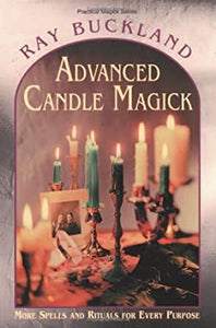 Advanced Candle Magick More Spells & Rituals For Every Purpose by Raymond Buckland