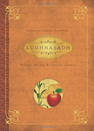 Lughnasadh Rituals Recipes & Lore For Lammas by Melanie Marquis