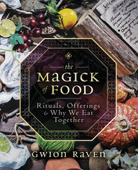 Magick of Food By Gwion Raven