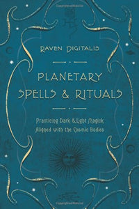 Planetary Spells and Rituals by Raven Digitalis