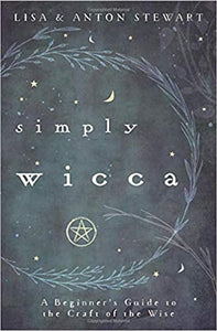 Simply Wicca A Beginners Guide by Lisa & Anton Stewart