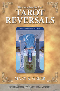 Complete Book of Tarot Reversals The By Mary K Greer