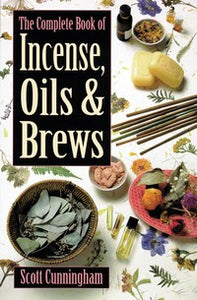 Complete Book of Incense Oils and Brews By Scott Cunningham