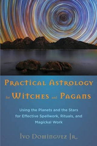 Practical Astrology for Witches and Pagans by Ivo Dominguez
