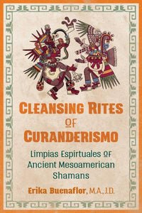 Cleansing Rites of Curanderismo By Erika Buenaflor