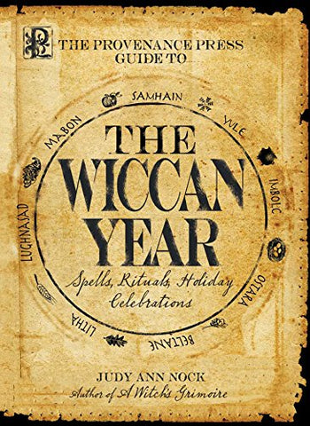 Wiccan Year Spells Rituals & Holiday Celebrations by Judy Ann Nock