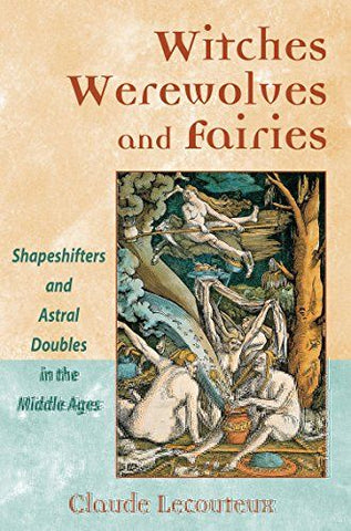 Witches Werewolves and Fairies by Claude Lecouteux